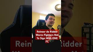 Reineer de Ridder Warns Fighters Not To Sign With ONE FC [upl. by Oswell]