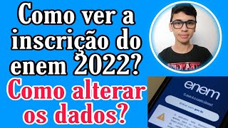 COMO VER O NÚMERO DE INSCRIÇÃO DO ENEM 2022  Errou na inscrição COMO ALTERAR OS DADOS [upl. by Harday]