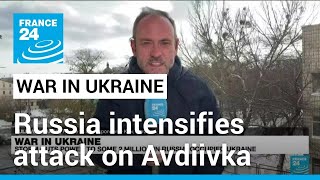 Ukraine says fighting intensive Russian attack on Avdiivka • FRANCE 24 English [upl. by Ralph]