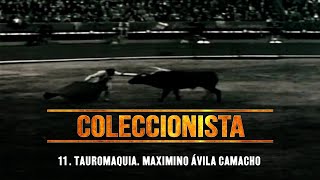 Coleccionista T1  Tauromaquia Maximino Ávila Camacho [upl. by Gawen]