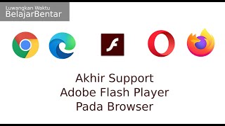 Versi Akhir Dukungan Adobe Flash Player Pada Browser Firefox Chrome Opera dan Edge Indonesia [upl. by Cherlyn]