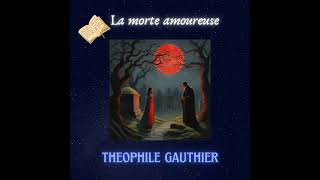 livre audio la morte amoureuse Théophile GAUTHIER [upl. by Anayik]