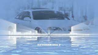 HXVRMXN Mix 2 [upl. by Attekram668]