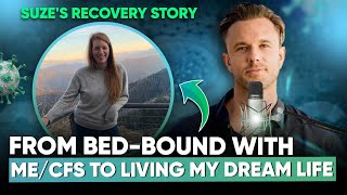 How I Went from Bedbound with MECFS to Living My Dream Life  Suzes Recovery Story [upl. by Imehon]