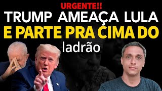 URGENTE  Trump ameaça LULA e parte pra cima do LADRÃO É guerra [upl. by Lechner]