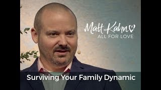 Surviving Your Family Dynamic  Matt Kahn [upl. by Abrams991]