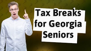 What is the tax break for seniors in Georgia [upl. by Studner]