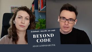 Nawyki działanie i nocode  Adam Gospodarczyk  Beyond Code [upl. by Brennen]