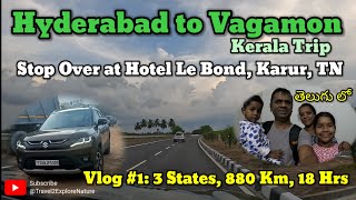 Hyderabad to Vagamon EP1 Kerala Trip Stop Over at Hotel Le Bond Karur తెలుగు Travel vlogs [upl. by Htaeh187]