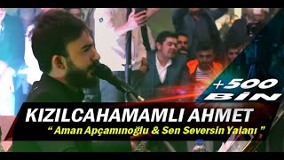 Kızılcahamamlı Ahmet  Aman Apçamınoğlu amp Sen Seversin Yalanı  Canlı Performans [upl. by Zoarah362]