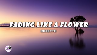 Fading Like A Flower  Roxette Lyrics [upl. by Hammond]