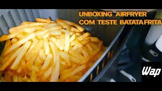 UNBOXING AIRFRYER COM BATATA FRITA  WAP [upl. by Nauht492]