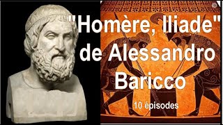 quotHomère Iliadequot de Alessandro Baricco en 10 épisodes [upl. by Dominus]