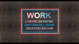 WORK Lynyrd Skynyrd Captain Bill Band 2023 2123 AD Live [upl. by Enelam192]