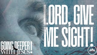 Going Deeper with Jesus Pt 3  Lord Give Me Sight  Pastor Jackie Holgate  August 18 2024 [upl. by Burdelle]