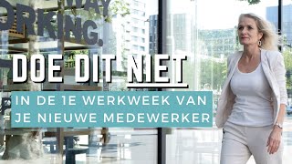 Niet doen in de 1e werkweek van je nieuwe medewerker [upl. by Lawrenson]