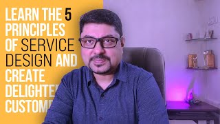 Learn the 5 Principles of Service Design and get Delighted Customers  With REAL LIFE EXAMPLES [upl. by Inaja]