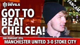 Got To Beat Chelsea  Manchester United 30 Stoke City  FANCAM [upl. by Setarcos412]