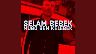 Selam Bebek Mugo Ben Kelebek [upl. by Remark]