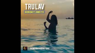 trulav bangana aimietee [upl. by Kcorb]