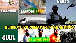 TAARIIKH  DJIBOUTI IYO GUMAYSIGII FARANSIISKA  XALKAY KASO BILAAMATAY [upl. by Llesig638]