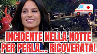 PERLA DEL GFVIP COINVOLTA IN UN INCIDENTE AUTO IN CONDIZIONI CRITICHE [upl. by Attelocin907]