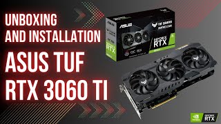 ASUS TUF RTX 3060 TI Unboxing and Installation [upl. by Carie994]