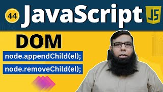 DOM Manipulation Mastering appendChild and removeChild in JavaScript  Class 44 [upl. by Dani]