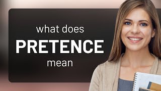 Pretence — what is PRETENCE definition [upl. by Nomma]