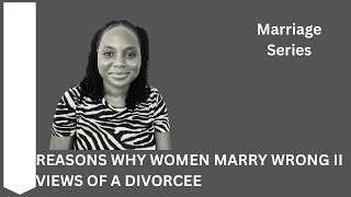 Marriage Series Ep 2 Reasons Why women marry wrong  views of a Divorcee love marriage divorce [upl. by Brigitte]