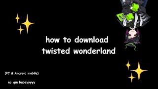 How to Download Twisted Wonderland with NO VPN  TUTORIAL ENG CC [upl. by Joan]