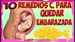 COMO LOGRAR QUEDAR EMBARAZADA EN POCO TIEMPO con estos 10 Remedios Caseros para Quedar Embarazada [upl. by Dasi]