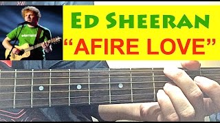 quotAFIRE LOVE Live versionquot  Ed Sheeran  Complete GUITAR TUTORIAL [upl. by Nonah]