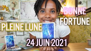 PLEINE LUNE DU 24 JUIN 2021🍀LA BONNE FORTUNE [upl. by Barclay]