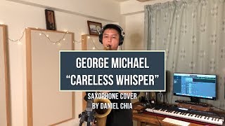 Careless Whisper COVER Saxophone  Daniel Chia [upl. by Adel504]