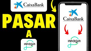 Como Pasar de Caixabank a Imaginbank en 1 minuto [upl. by Ajnat228]