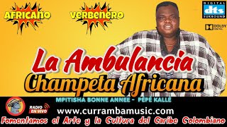 LA AMBULANCIA CHAMPETA AFRIANA CLASICO AFRICANO  👉🏻CURRAMBAMUSIC👈🏻 [upl. by Nyletac]