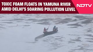 Yamuna River Pollution  Toxic Foam Floats In Yamuna River Amid Delhi’s Soaring Pollution Level [upl. by Anaya]