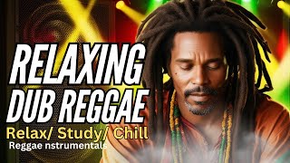 ✅ Relaxing Dub Reggae  Peaceful Mix Relax Study Chill Instrumentals Reggae Music No Vocals [upl. by Tobey922]