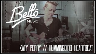 Pop Guitar Cover  Katy Perry  Hummingbird Heartbeat  Bello Music Official [upl. by Oidiple521]