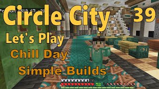 Chill Day Simple Additions  Circle City Minecraft Lets Play EP 39 [upl. by Anuait]