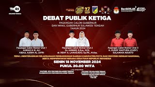 DEBAT PUBLIK KETIGA CALON GUBERNUR DAN WAKIL GUBERNUR SULAWESI TENGAH PEMILIHAN TAHUN 2024 [upl. by Sabian]