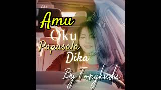 Amu Oku Papasala Dika by Tongkudu [upl. by Damas]