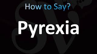 How to Pronounce Pyrexia CORRECTLY [upl. by Anom]