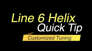 Line 6 Helix  Customized Tuning [upl. by Naget]