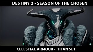 Destiny 2 Season of the Chosen  Celestial Armour Set  Titan Armour [upl. by Jovia765]