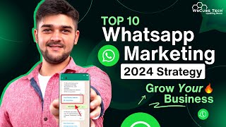 10 NEW WhatsApp Marketing STRATEGY to Grow Your Business Fast in 2024 [upl. by Olnay679]