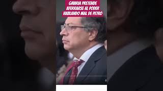 GAVIRIA PRETENDE AFERRARSE AL PODER HABLANDO MAL DE PETRO [upl. by Vanni282]