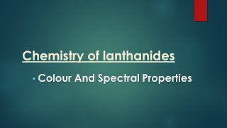 LANTHANIDES  COLOUR AND SPECTRAL PROPERTIES ONLINE CHEMISTRY [upl. by Oiralih212]