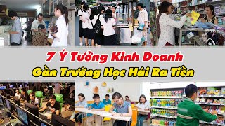 7 Ý Tưởng Kinh Doanh Gần Trường Học Hái Ra Tiền  Xanh 24h [upl. by Eilrak]